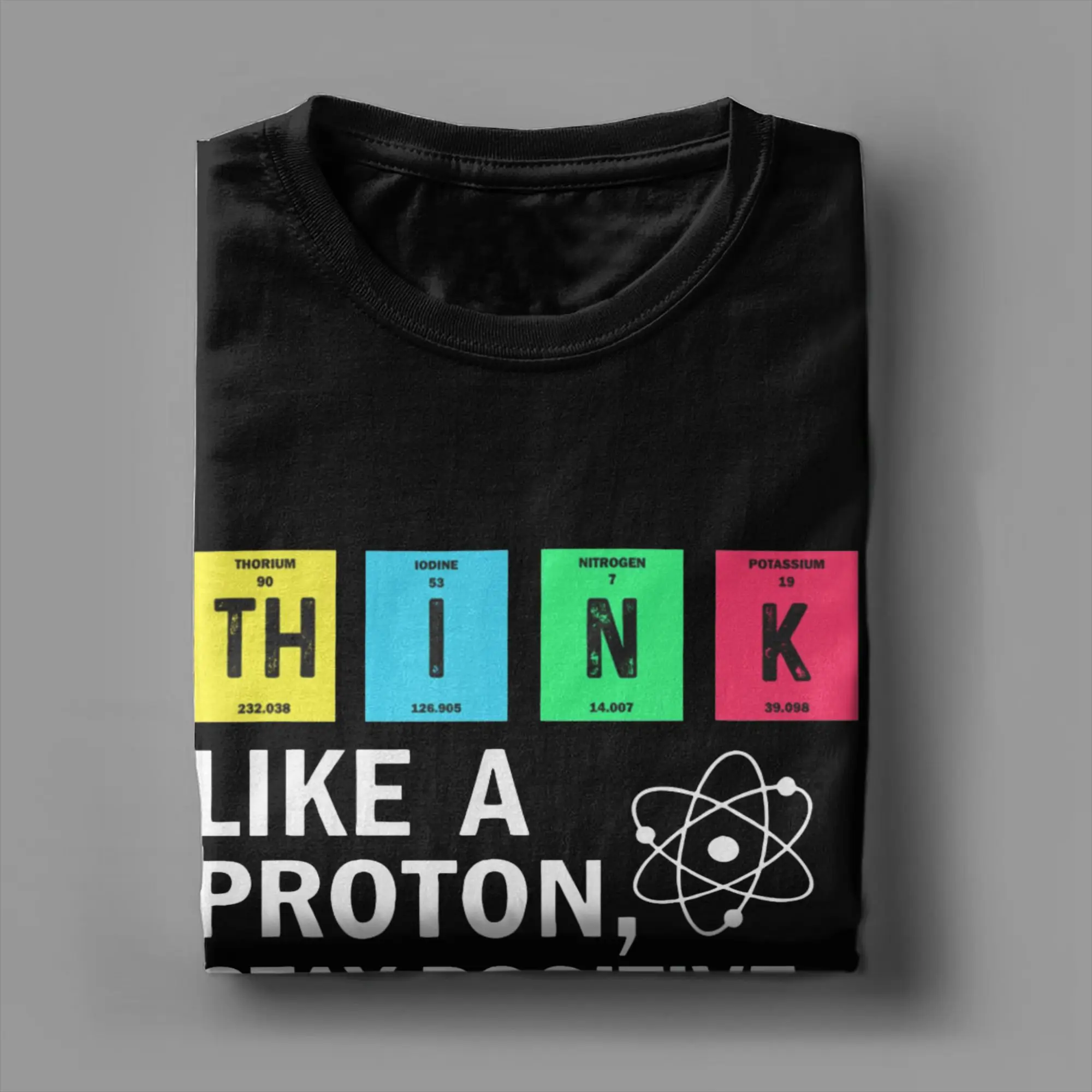 Фото Футболки Think Like A Proton Stay Positive Science для мужчин и женщин, потрясающие футболки с круглым вырезом, хлопковая одежда больших размеров №3