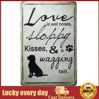 Vintage Design Signs Love is Sloppy Kisses Wagging Tail Dog Novelty Metal Tin Sign Wall Art Pub Bar Gifts for Dog Lovers