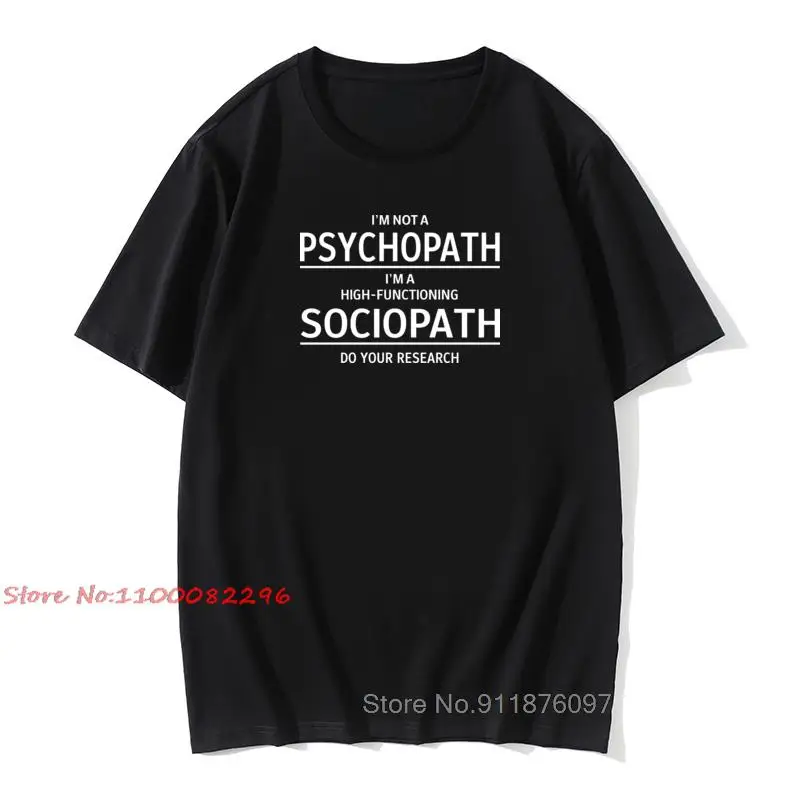 

Men Tops Tee I'm Not A Psychopath I'm A High Functioning Sociopath Do Your Research Graphic Funny Cotton T Shirt T-shirt Tshirt
