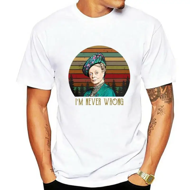 

I'm Never Wrong Lady Violet Crawley Downton Abbey Meme Black T-Shirt New 2020 Fashion Mens T-Shirts