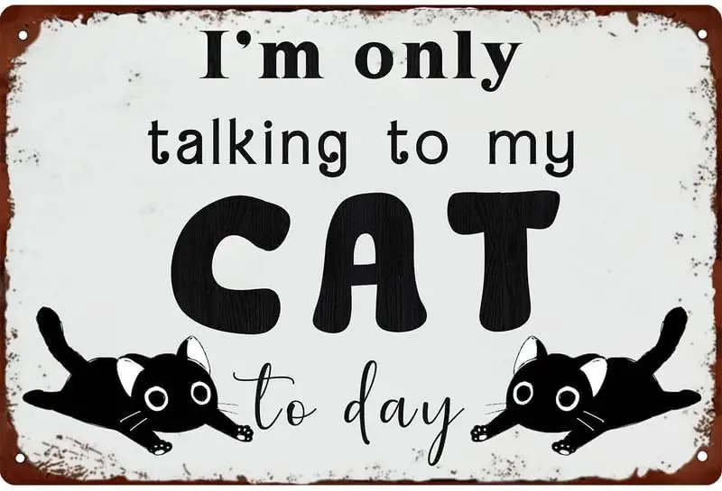 KanaAt 'm Only Talkng to My Cat Day. Забавный металлический Tn Sgn в стиле ретро черный кот милый
