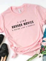 women t shirt i like horror movies letters print tshirt women short sleeve o neck loose t shirt ladies causal tee shirt