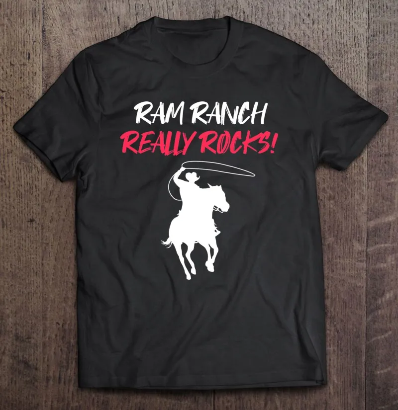 

Ram Ranch Really Rocks Horse Horseback Riding Cowboy Cowgirl T-Shirt Sport Women Shirt Men Unisex Sport Women Shirt Male Top