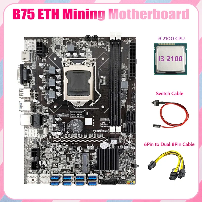 

B75 ETH Mining Motherboard 8XPCIE to USB+I3 2100 CPU+6Pin to Dual 8Pin Cable+Switch Cable LGA1155 B75 Miner Motherboard