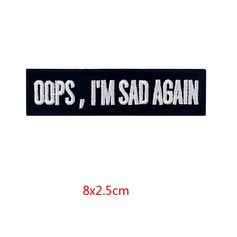 

Letters Oops I'm Sad Oops Clothes ripped embroidery embroidered patch badges adhesive backed seamable