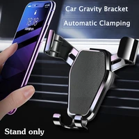 phone holder universal gravity auto phone holders for car phone stand support for mobile brack g2t0