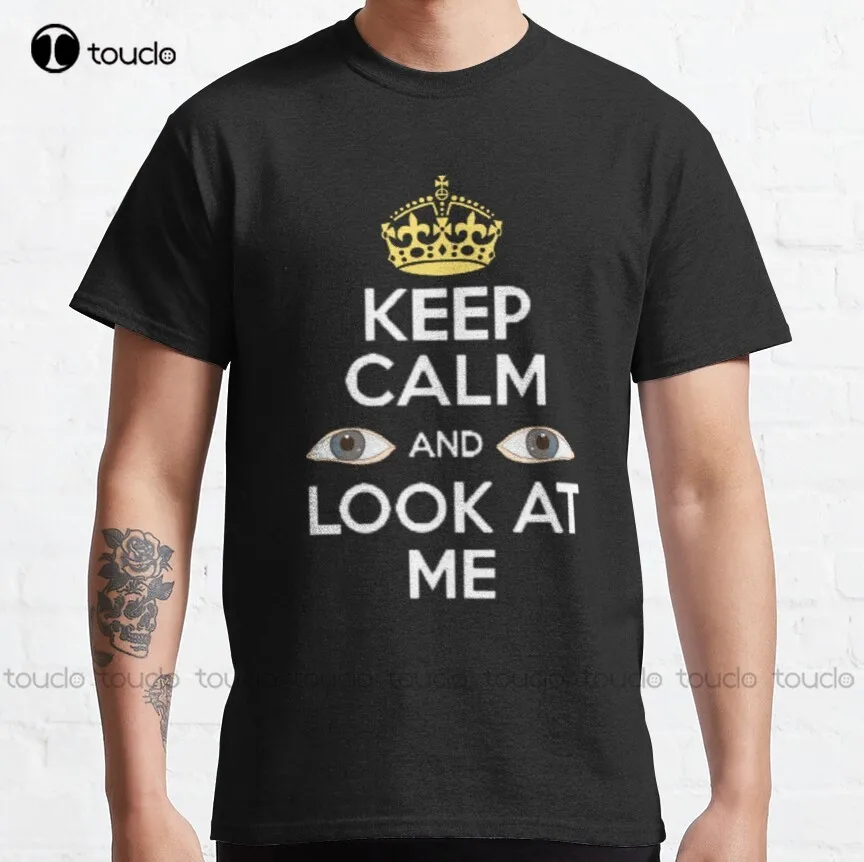 

Классическая мужская Футболка Keep Calm And Look At Me, белые футболки, футболки, футболки с цифровой печатью, уличная одежда в стиле Харадзюку, новинка, популярная