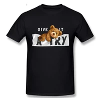 give it atry teddy bear t shirt harajuku t shirt graphics tshirt brands tee top