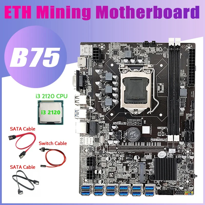 

B75 12USB BTC Mining Motherboard+I3 2120 CPU+2XSATA Cable+Switch Cable 12 PCIE To USB3.0 B75 USB ETH Miner Motherboard