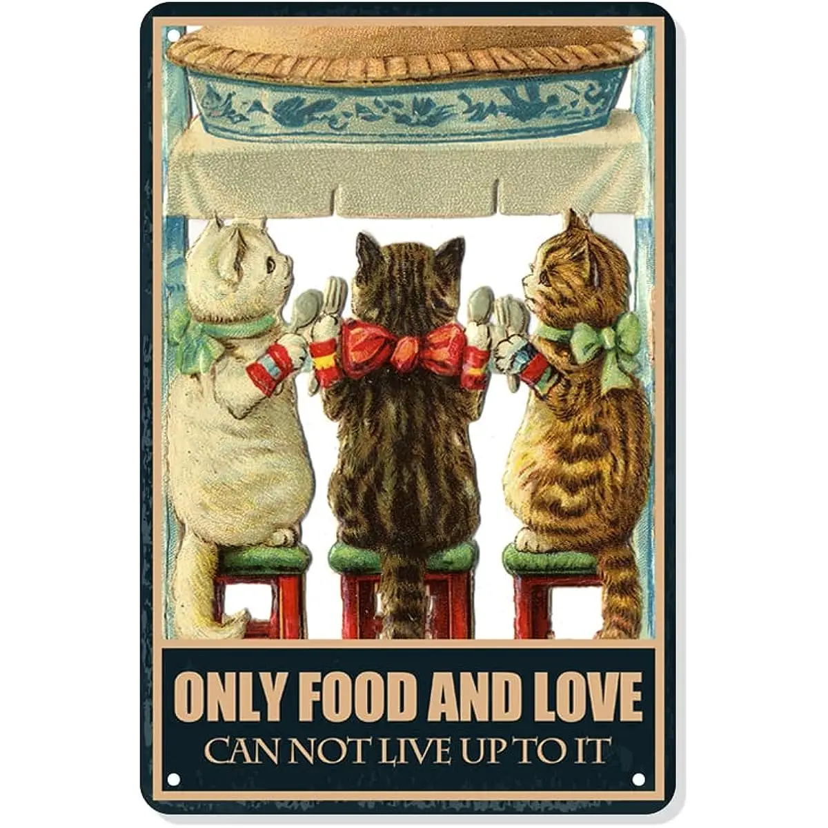 

Cute Pie Cat Metal Tin Signs Only Food and Love Can Not Live Up To It Funny Tabby Cat Wall Art Decorative Sign for Kitchen