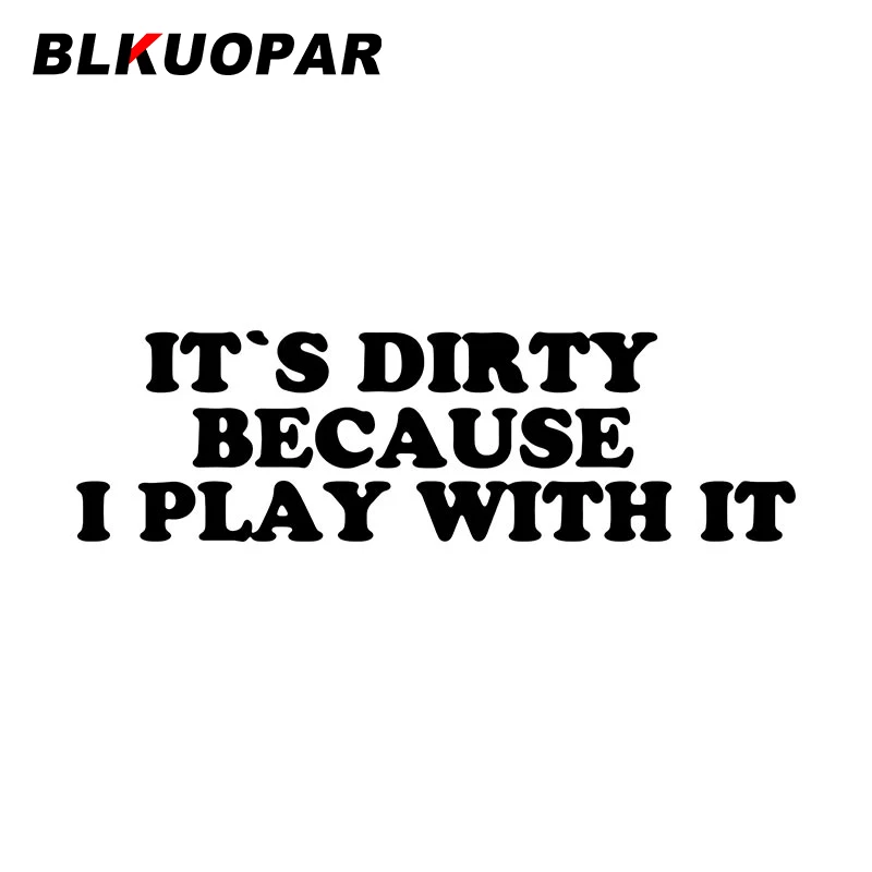 

BLKUOPAR, он грязный, потому что я играю с ним, автомобильная наклейка с окклюзией, царапинами, Солнцезащитная наклейка, индивидуальная Автомобильная этикетка, вездеход, мотоцикл
