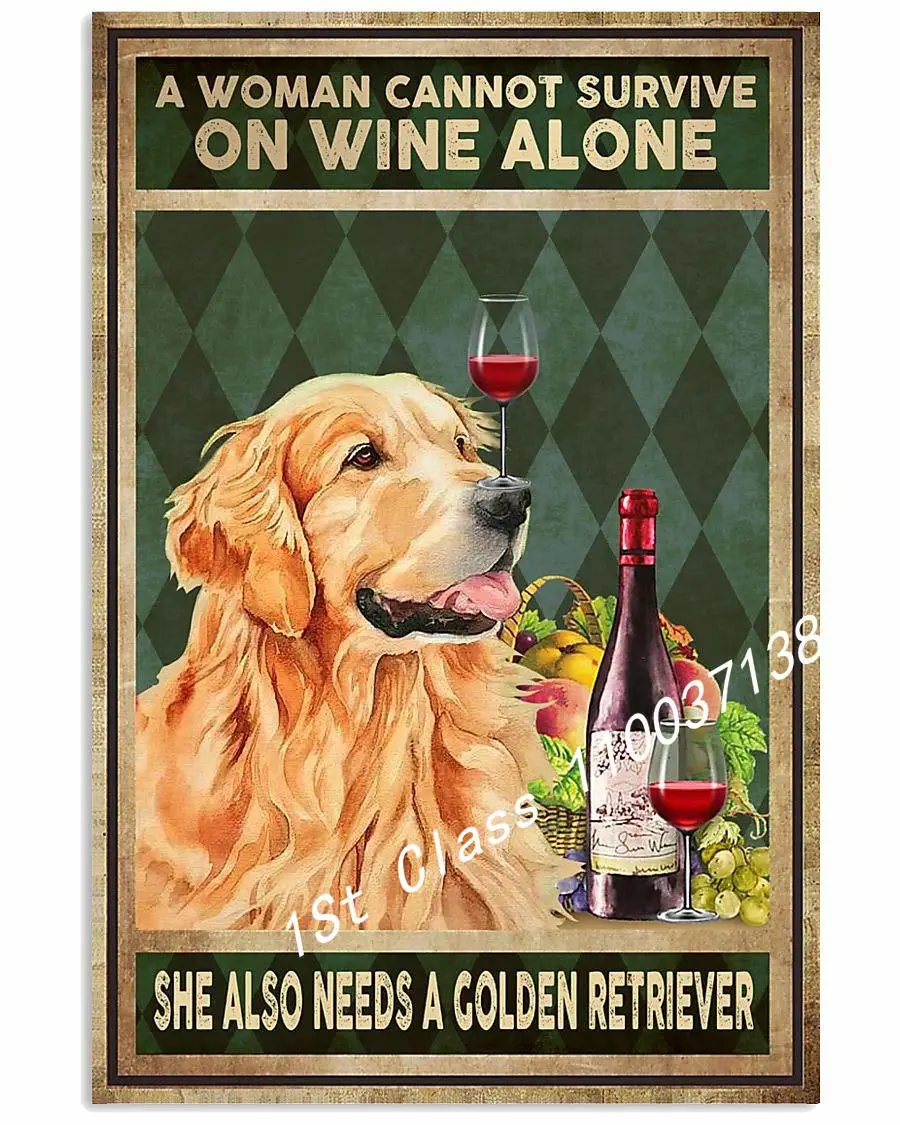 

Golden Dog A Woman Cannot Survive On Wine Alone She Also Need A Golden Retriever Gifts Wall Decor Art Gifts Lovers Poster