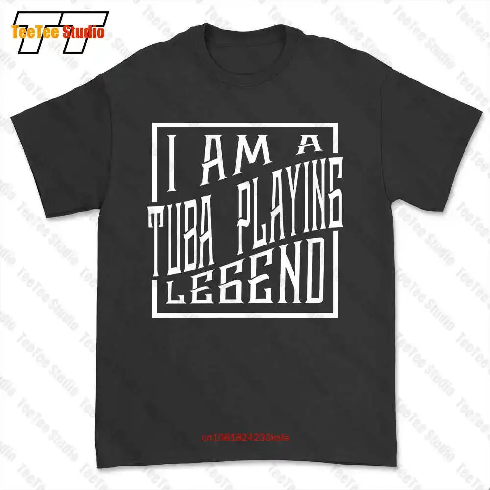 I Am A Tuba Playing Legend T-shirt Tee GC1U