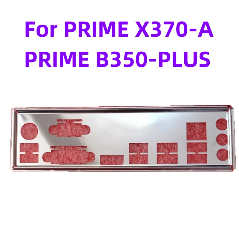 

New For PRIME X370-A 、PRIME B350-PLUS I/O Shield Back Plate BackPlate BackPlates Blende Bracket
