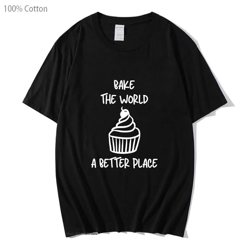 

100% Cotton You Bake The World A Better Place T-Shirts Men Letter Shirt-Tee Unisex Women Summer Shirts Male Clothing Y2k Clothes