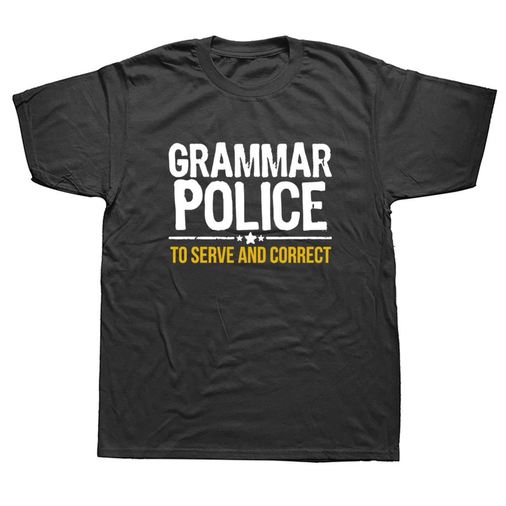 

Funny Grammar Police English Teacher Gift T Shirts Men Summer Cotton Harajuku Short Sleeve O Neck Streetwear Black T-shirt