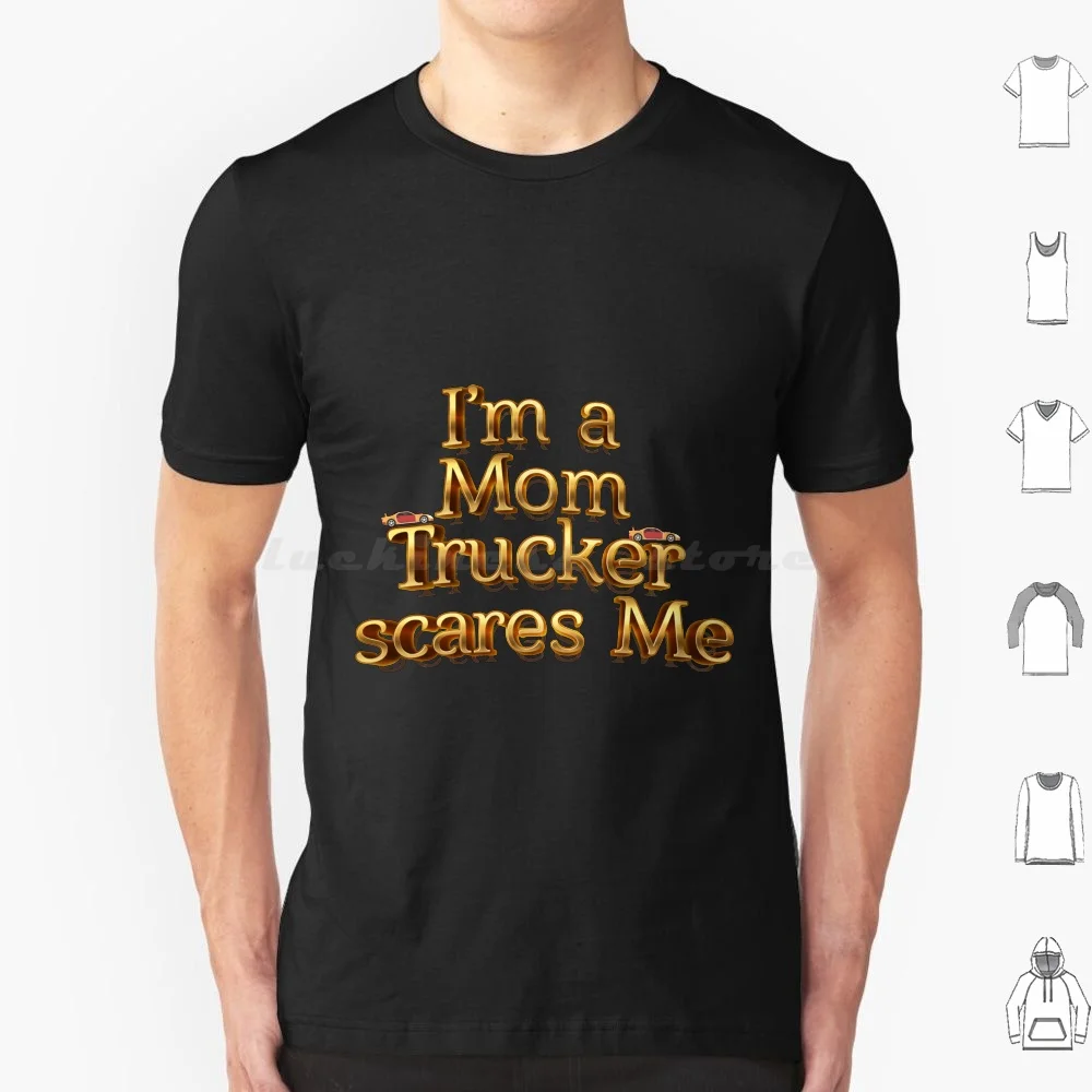 

I'M A Mom Trucker Nothing Scares Me T Shirt Men Women Kids 6Xl A Ability Able About Above Accept 87138529 Account Across Act