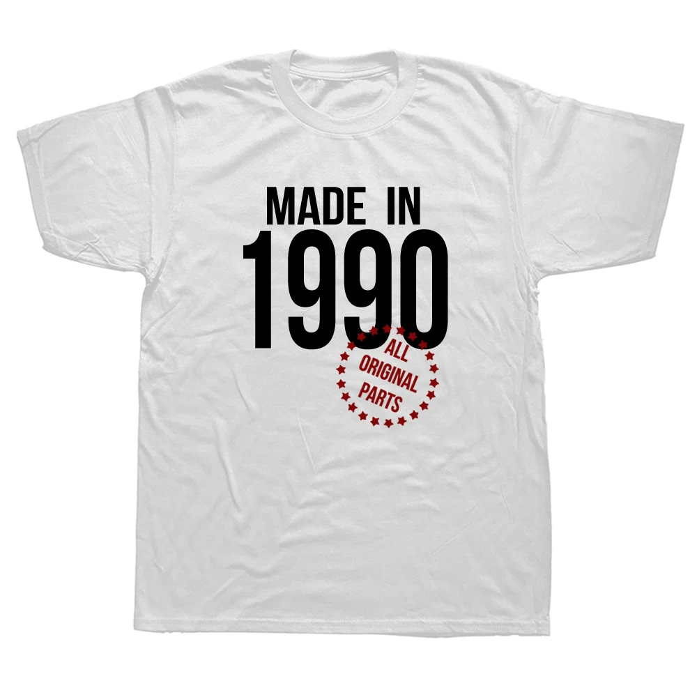 

Funny Made In 1990 T Shirts Birthday Gift Graphic Cotton Streetwear Short Sleeve Father Day Husband T-shirt Men