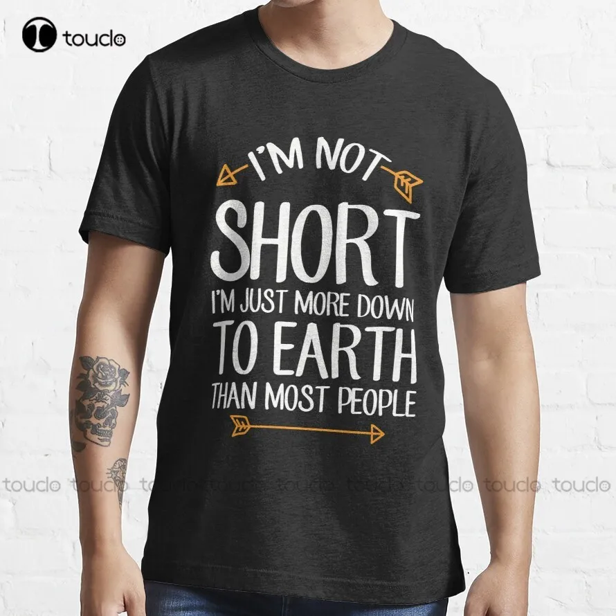 

I'M Not Short I'M Just More Down To Earth Than Most People - Short People T-Shirt Graphic T-Shirts Custom Aldult Teen Unisex New