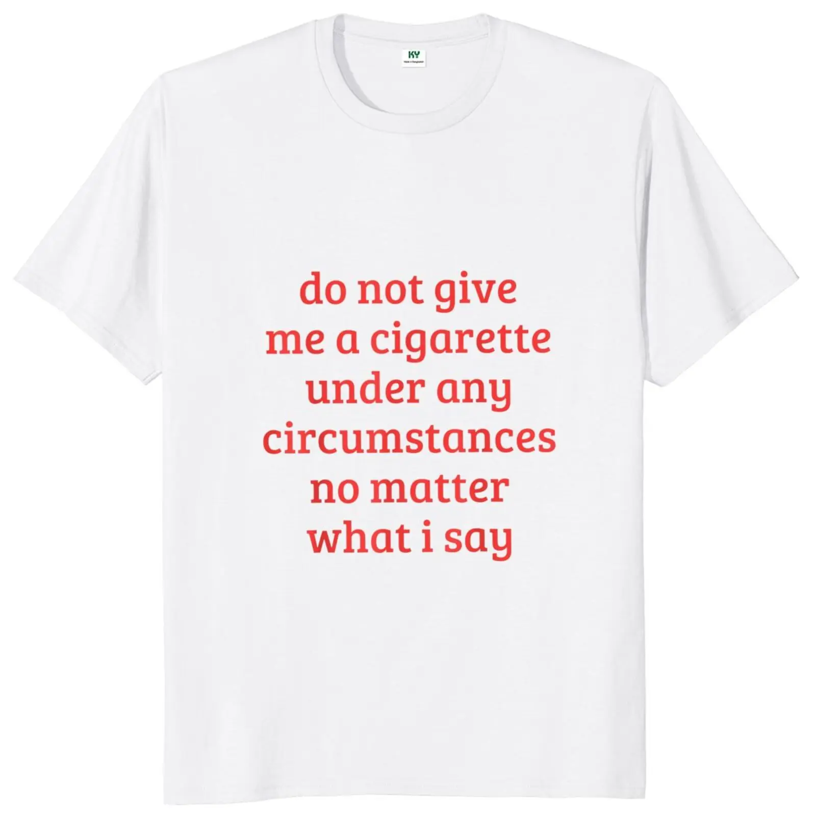 

Do Not Give Me A Under Any Circumstances T-shirt Funny Meme Humor Joke Gift Men Clothing EU Size 100% Soft Cotton Casual T Shirt