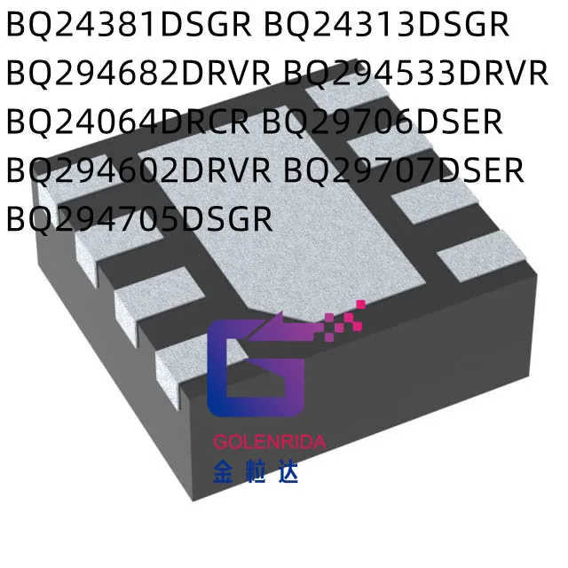 

10 шт. BQ24381DSGR BQ24313DSGR BQ294682DRVR BQ294533DRVR BQ24064DRCR BQ29706DSER BQ294602DRVR BQ29707DSER BQ294705DSGR IC