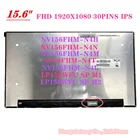 NV156FHM-N4H FIT NV156FHM-N4T V8.0 NV156FHM-N52 NV156FHM-N4L LP156WFC SPM1 B156HAN02.5 1920x1080 IPS EDP LCD SCREEN Panel Matrix