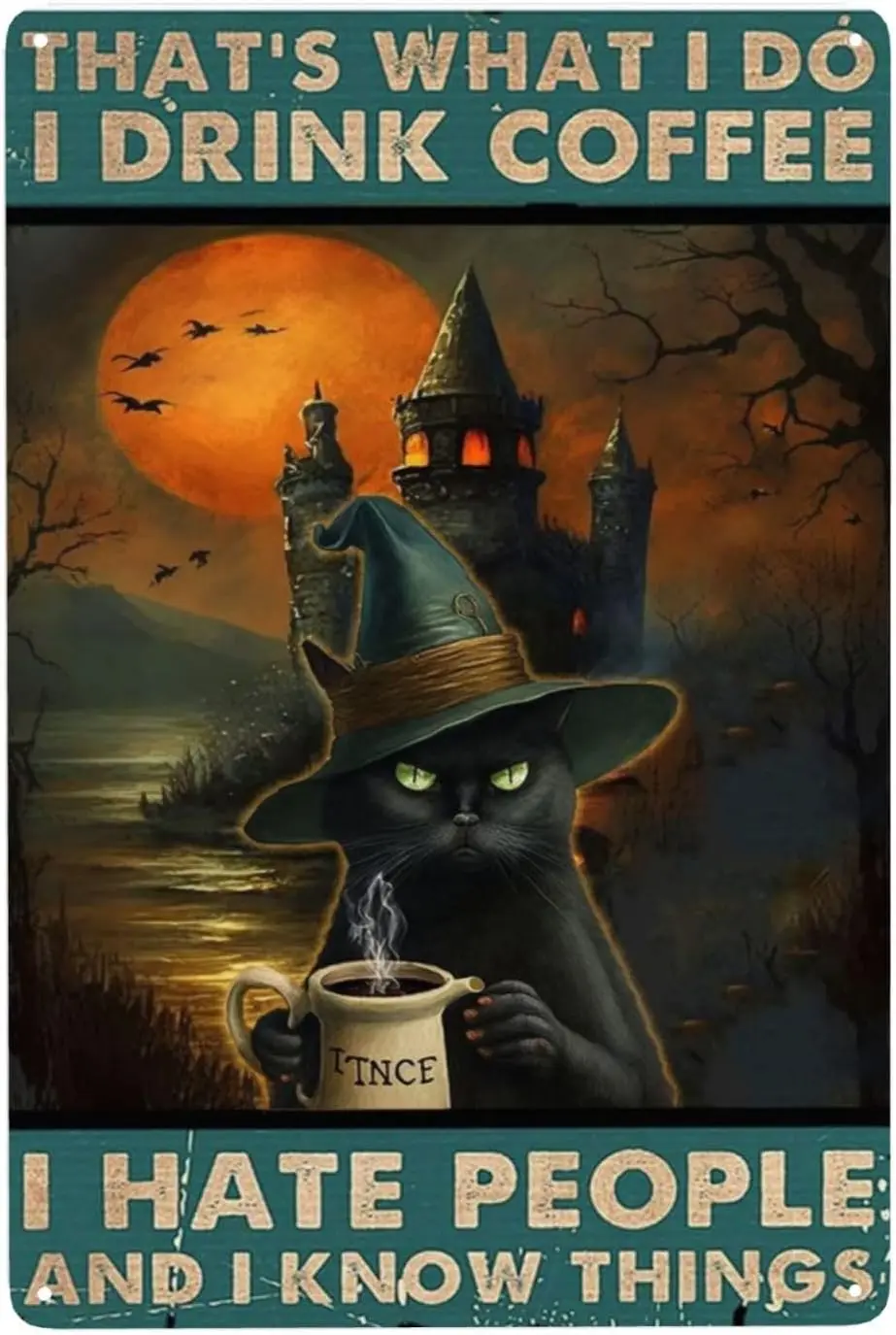 ZHQUN Wtch Vntge Sgn Drnk Coffee Hte People nd Know Thngs Ct с Mgc Ht Metl Плакат Wll rt Cstle Under Red Moon Hlloween Br P