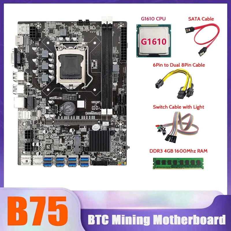 

Материнская плата B75 BTC Miner 8xusb + G1610 ЦП + DDR3 4G 1600 МГц ОЗУ + SATA кабель + 6Pin к двойному 8Pin кабелю + кабель переключателя светильник кой
