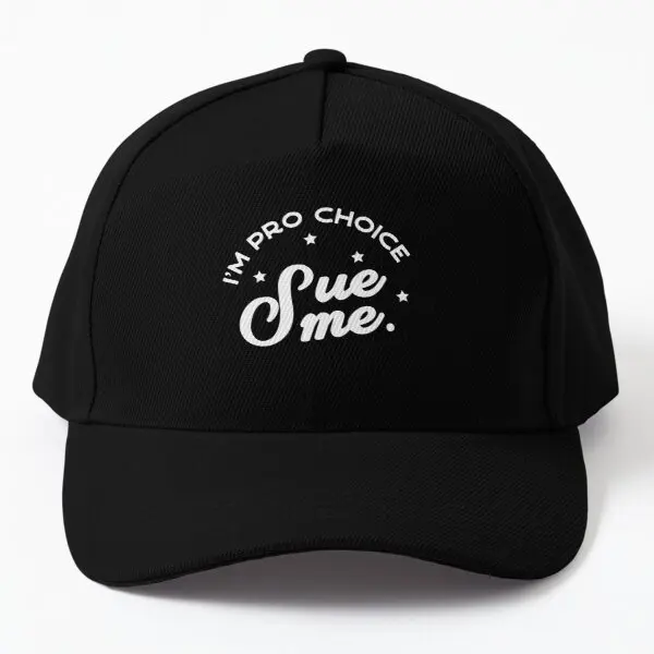 

I Am Pro Choice Sue Me Baseball Cap Hat Sport Summer Mens Hip Hop Czapka Snapback Sun Casquette Casual Fish Black Solid Color