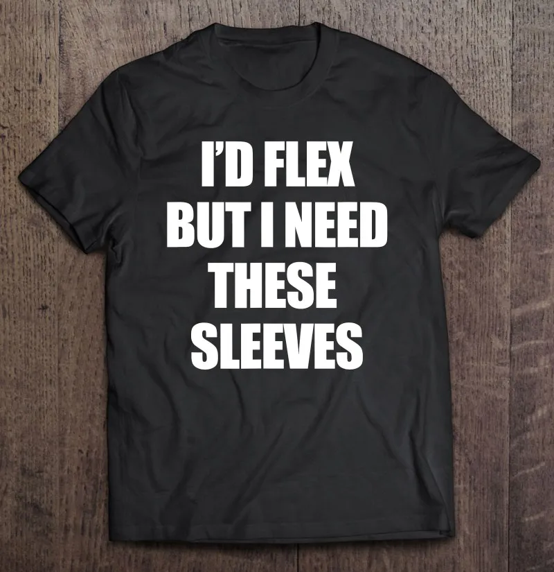 

Забавные футболки I'D Flex But I Need эти рукава для спортзала парные футболки Мужская одежда Мужская футболка оверсайз футболка