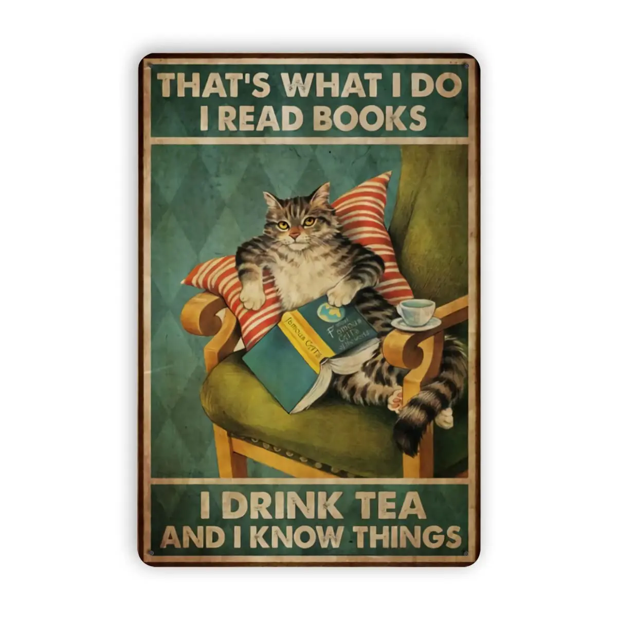

Cat Metal Wall Art Decor Cat On Chair That's What I Do I Read Books I Drink Tea And I Know Things Cat Metal Wall Decor 8X12