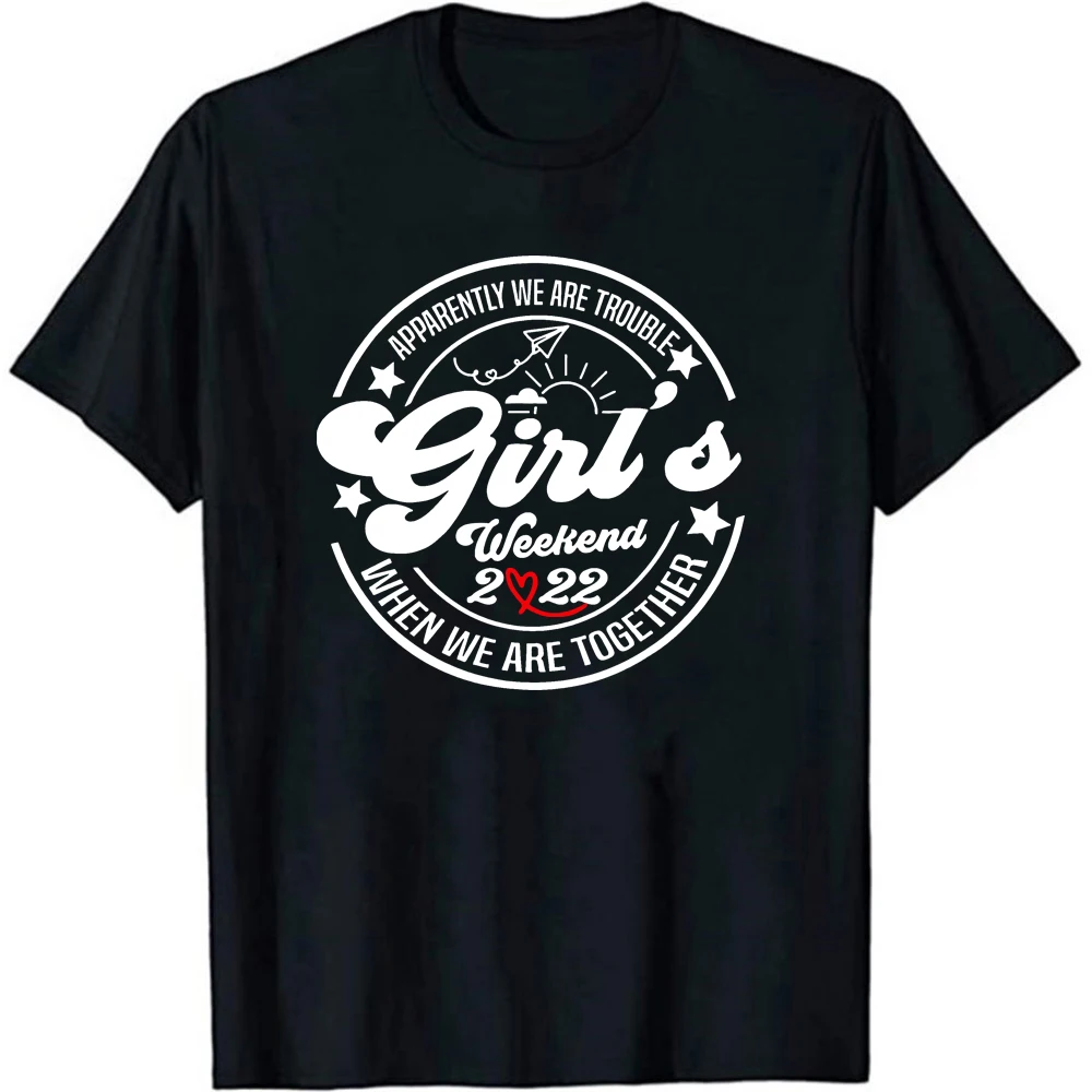 

Girls Weekend 2022 Apparently We Are Trouble Matching Trip T-Shirt Funny Girl's Short Sleeves Top Hipster Vacation Tee Shirt