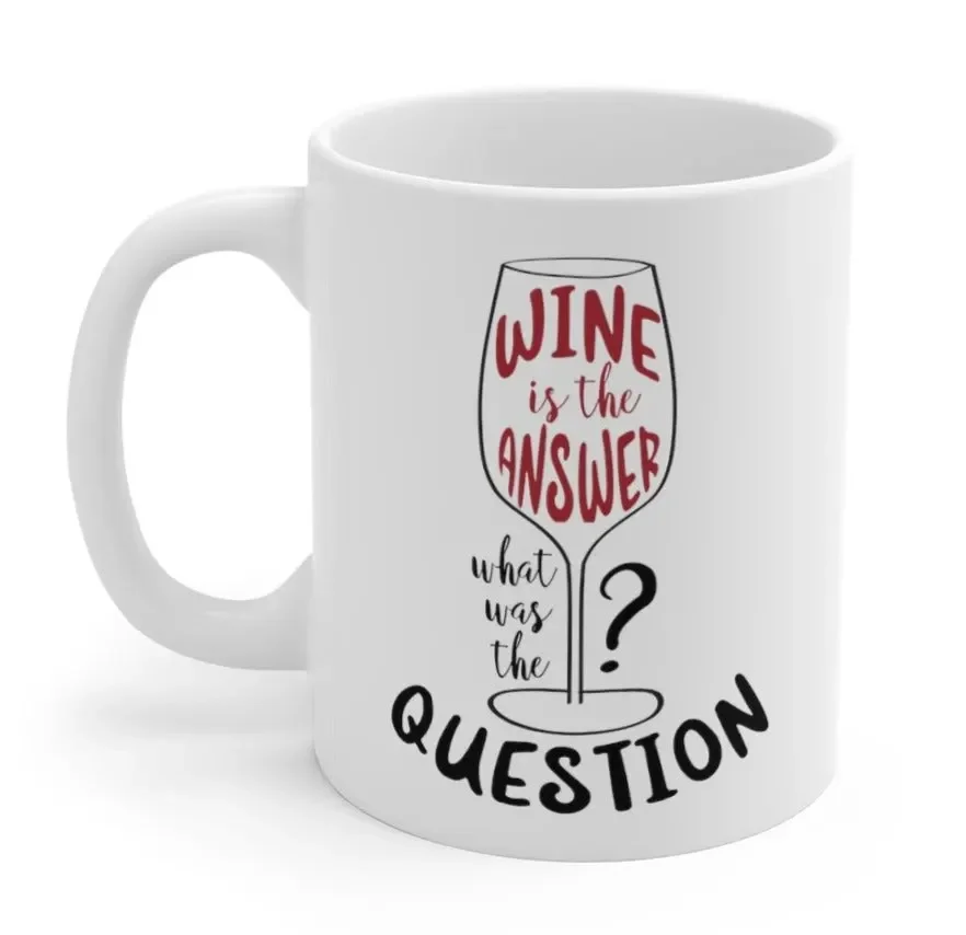 

Wine is the Answer, What Was the Question Mug kitchen accessories water bottle