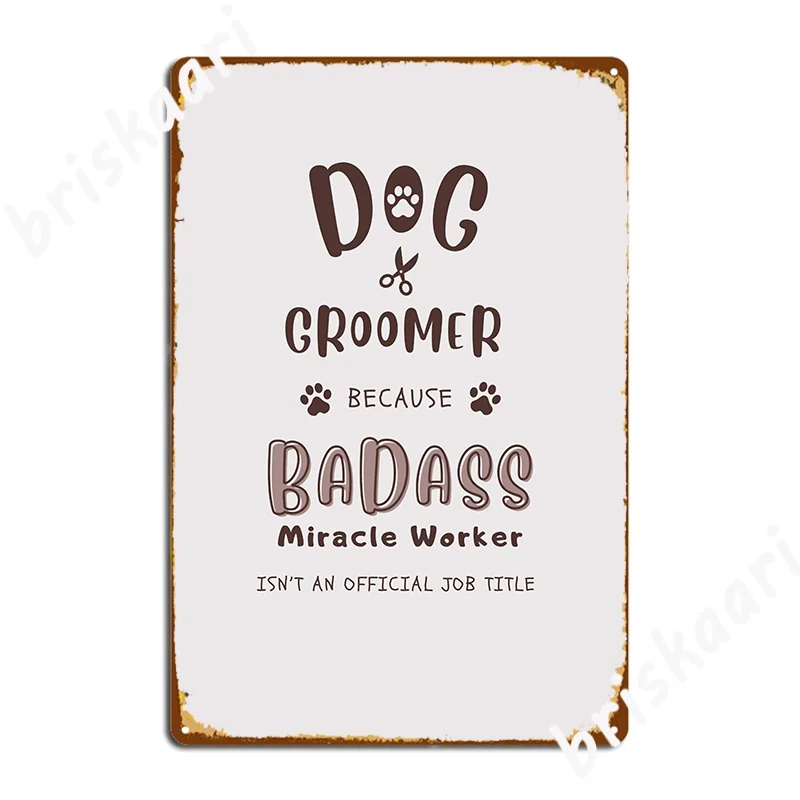 

Dog Groomer Shirt Funny Dog Grooming Quote Dog Groomer Poster Metal Plaque Wall Cave Mural Tin Sign Poster