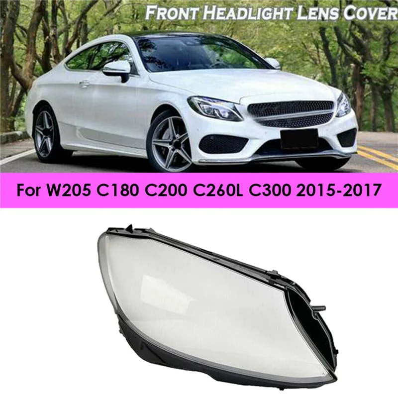 

For Mercedes Benz W205 C180 C200 C260L C300 2015-2017 Right Front Headlight Head Light Lamp Lens Cover Shell Lampshade