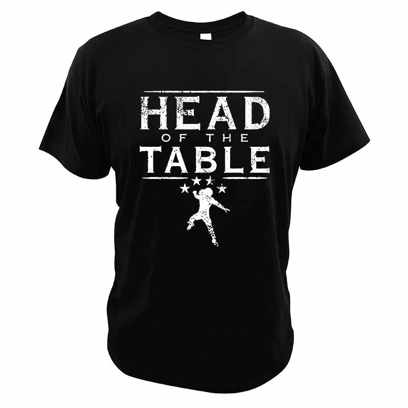 

Head Of The Table Roman Reigns-T Shirt WWE-Def Rebel Cool Hipster Streetwear Fashion Breathable Cotton Men's Tee EU Size