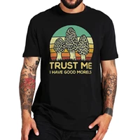 trust me i have good morels funny retro t shirt mushroom graphic hunters gift vintage tshirt for men women cotton camiseta