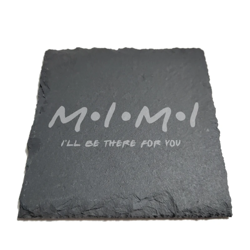 

MIMI I''LL BE THERE FOR YOU Natural Rock Coasters Black Slate for Mug Water Cup Beer Wine Goblet J144