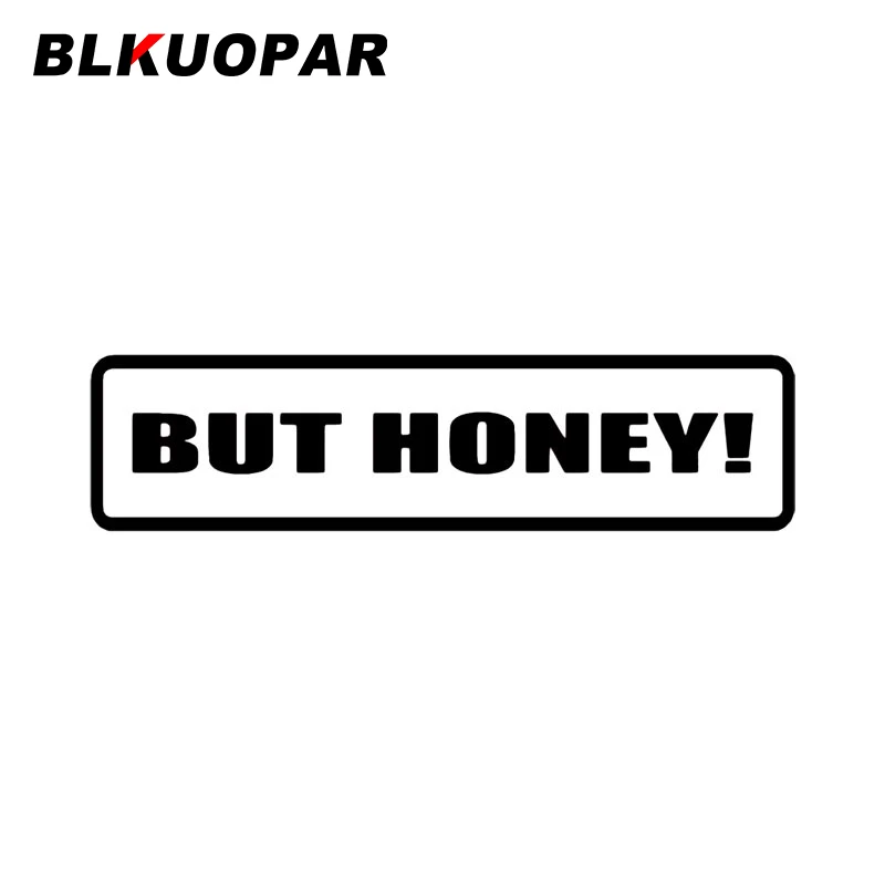 

Автомобильная наклейка BLKUOPAR But Honey, водостойкая устойчивая к царапинам Солнцезащитная креативная наклейка, оригинальная забавная индивидуальность, JDM, Стайлинг автомобиля