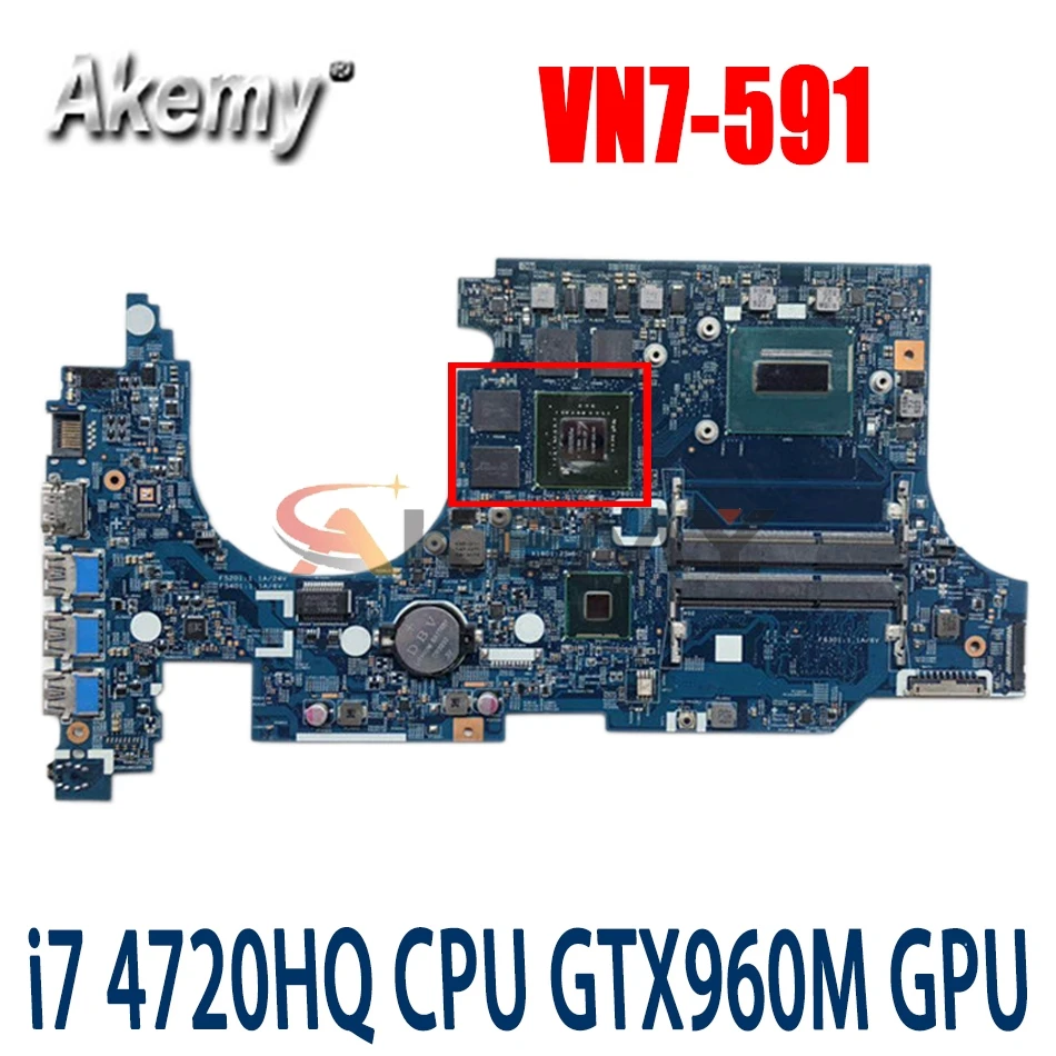 

Akemy For Acer aspire VN7-591 VN7-591G notebook motherboard 14206-1 448.02W02.0011 CPU i7 4720HQ GPU GTX960M tested 100% work