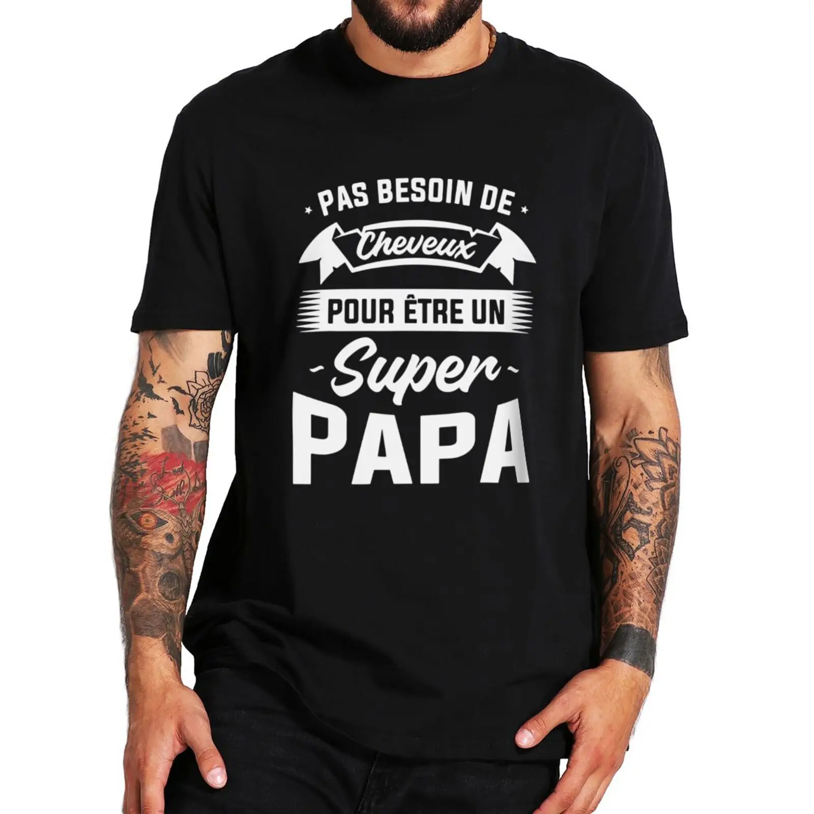 

You Don't Need Hair To Be A Dad T Shirt Funny French Jokes Papa Gift Short Sleeve Summer 100% Cotton Casual T-shirts EU Size