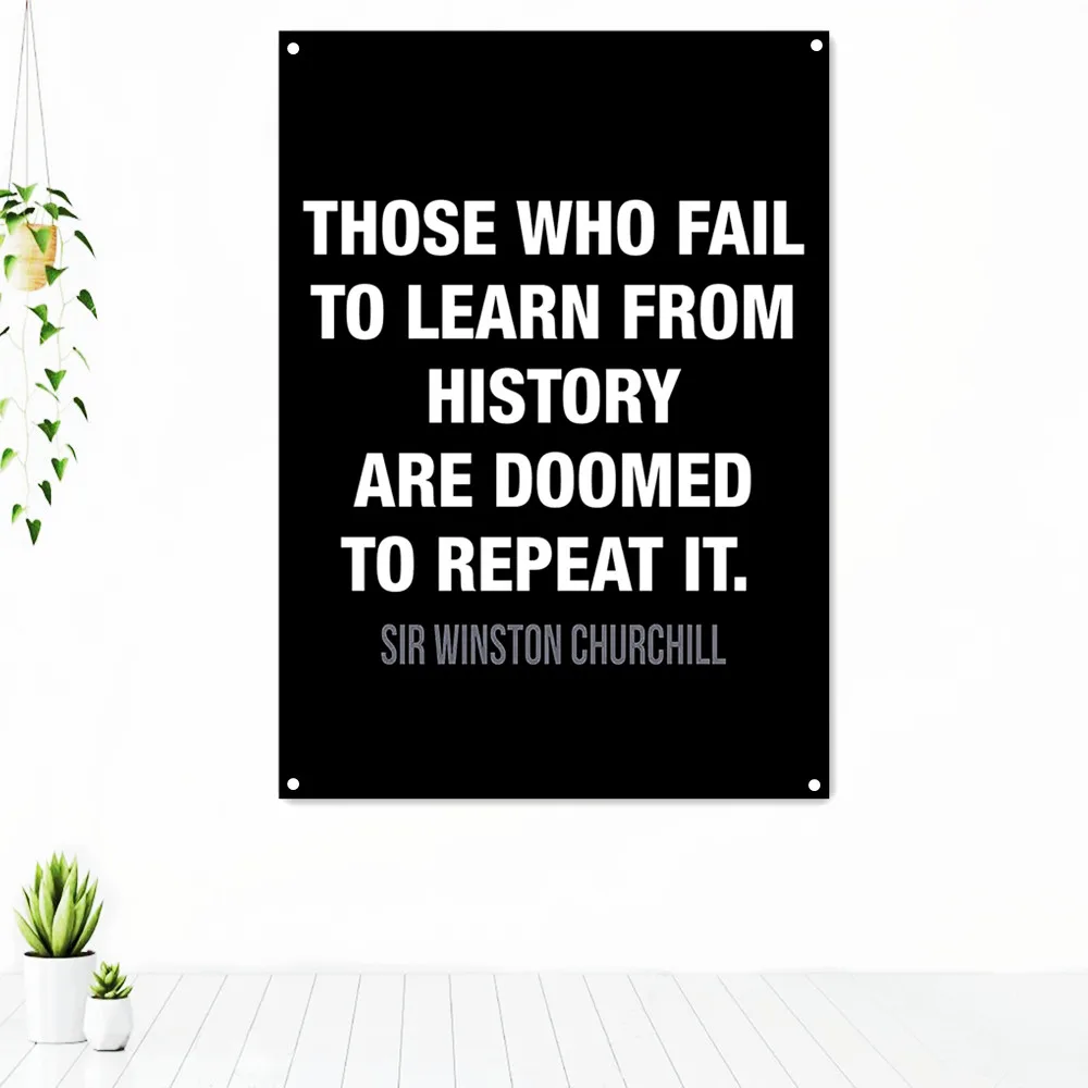 

THOSE WHO FAIL TO LEARN FROM HISTORY ARE DOOMED TO REPEAT IT. Success Inspirational Slogan Tapestry Banner Flag Uplifting Poster
