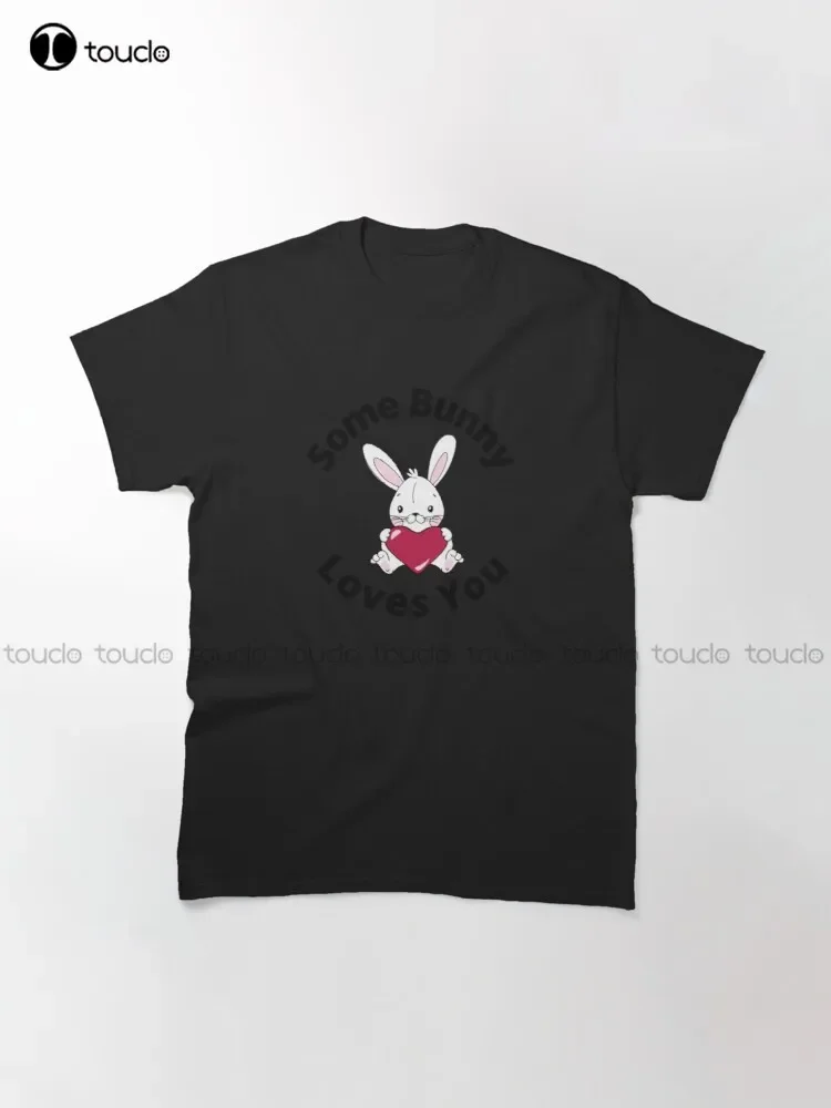 Some Bunny Loves You. Perfect Easter Basket Stuffer Or Mothers Day Gift. Cute Rabbit Pun Design. Classic T-Shirt Xs-5Xl