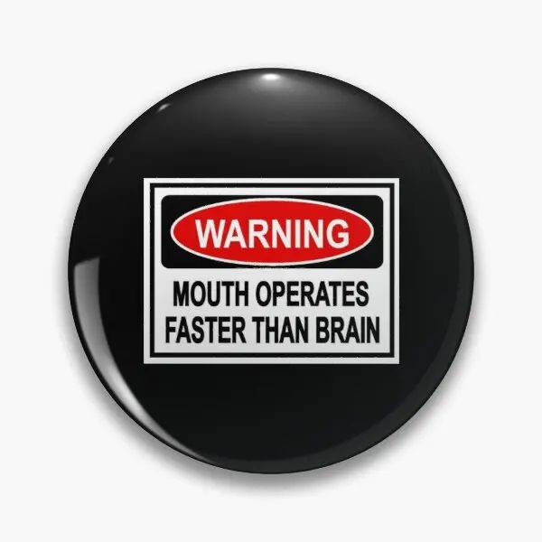 

Warning Mouth Operates Faster Than Brain Soft Button Pin Metal Creative Badge Funny Gift Collar Clothes Jewelry Lover Decor