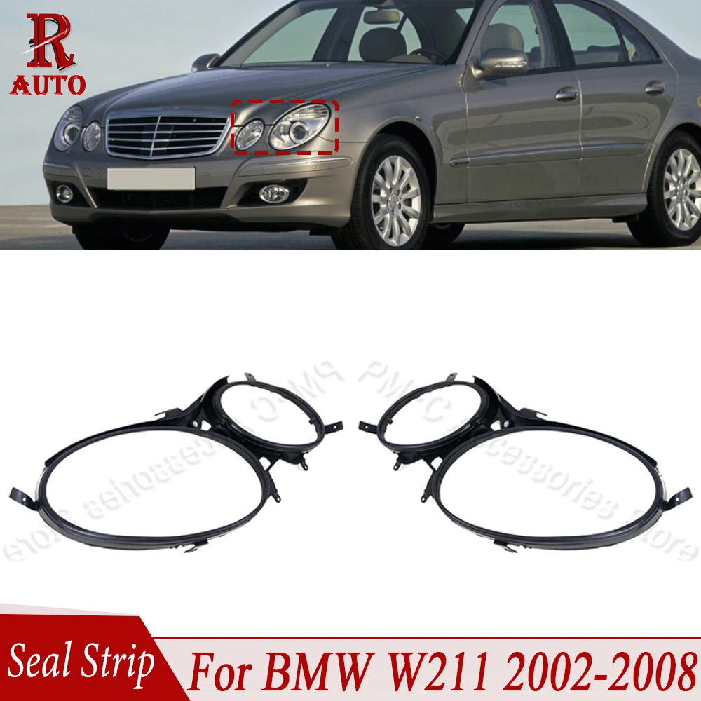 

Headlight Seal Strip Trim Ring Front Upper Headlight Cover Strips Upper Gaskets For Benz W211 2002 2003 2004-2008 2118200512