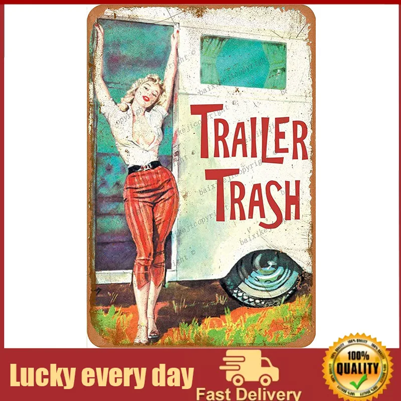 

Metal Sign Trailer Trash Sexy Girl Vintage Metal Tin Sign Man Cave for Men Women Wall Decor for Bars Wc Restaurants Cafes Pubs