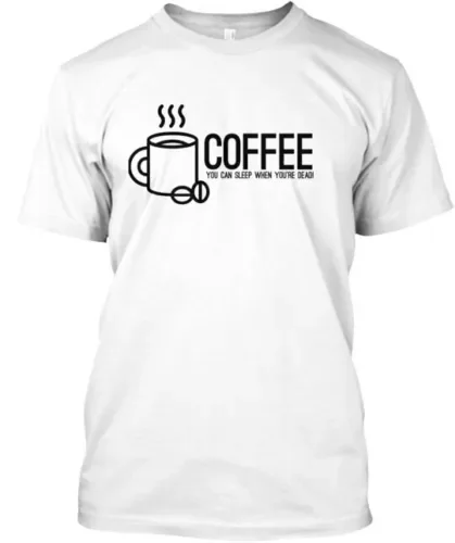 Кофе вы можете уснуть когда мертвы футболка с длинными или короткими рукавами