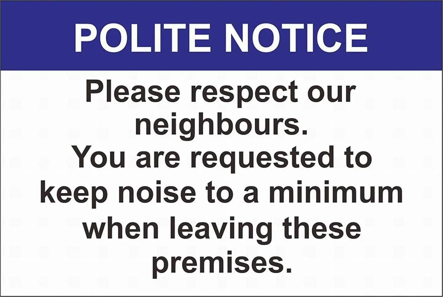 Sfety Sgn 8x12 Polte Notce Plese Respect Our Neghbours Youre Requested to Keep Nose Down Mnmum When Levng These Premses