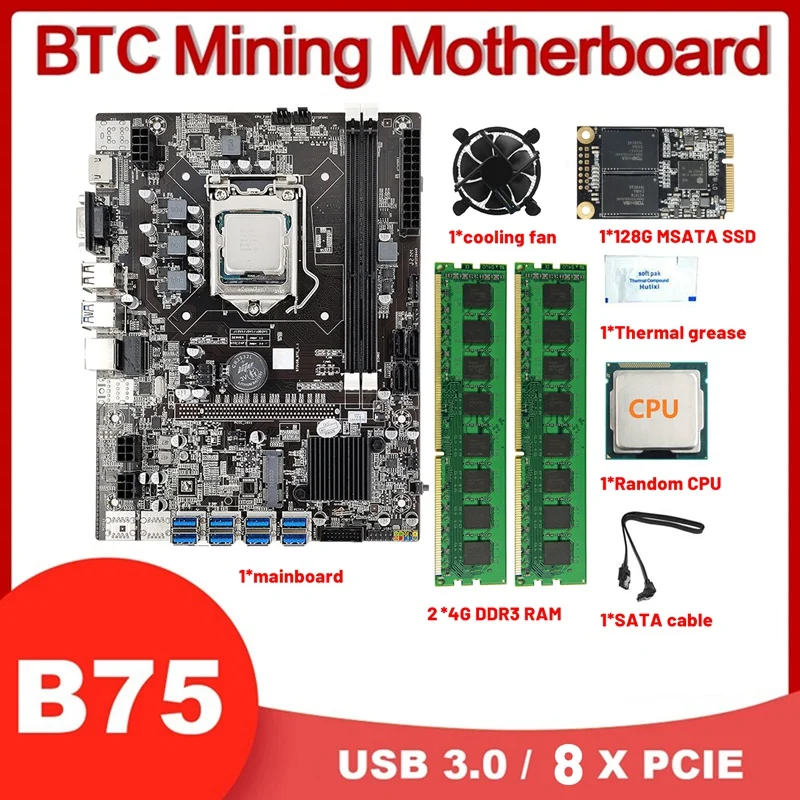 

B75 8USB BTC Miner Motherboard Kit+CPU+2X4G DDR3 RAM+128G SSD+CPU Fan+SATA Cable+Thermal Grease LGA1155 DDR3 Slot MSATA