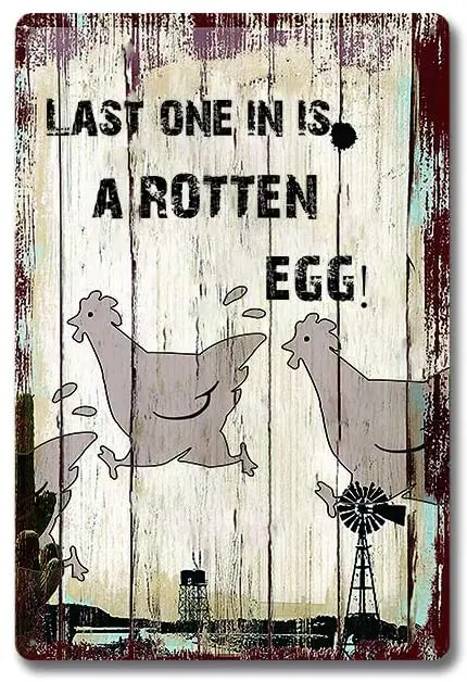 

Funny Art Metal Retro Tin Decoration Last one in is a Rotten Egg!Suitable for Henhouse Markets Club Etc Decoration Product Size